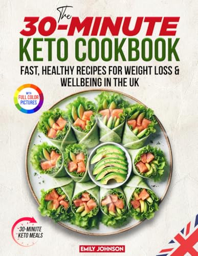 The 30-Minute Keto Cookbook: Fast Healthy Recipes for Weight Loss & Wellbeing in the UK The 30-Minute Keto Cookbook: Fast Healthy Recipes for Weight Loss & Wellbeing in the UK von Independently published