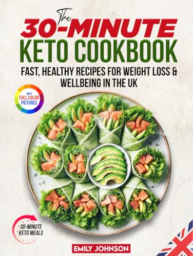 The 30-Minute Keto Cookbook: Fast Healthy Recipes for Weight Loss & Wellbeing in the UK The 30-Minute Keto Cookbook: Fast Healthy Recipes for Weight Loss & Wellbeing in the UK von Independently published