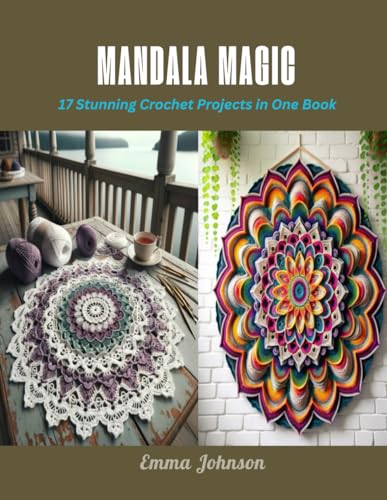 Mandala Magic: 17 Stunning Crochet Projects in One Book von Independently published