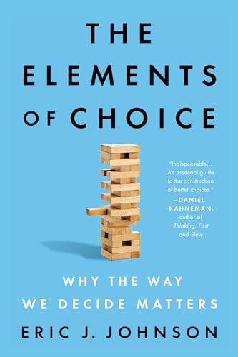 The Elements of Choice: Why the Way We Decide Matters von Penguin Publishing Group