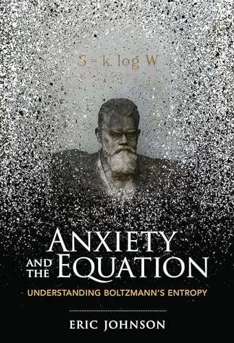 Anxiety and the Equation: Understanding Boltzmann's Entropy von MIT Press