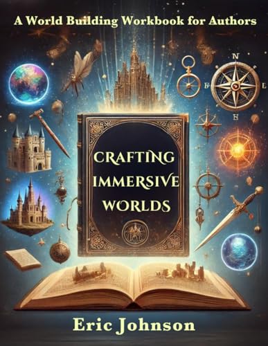 Crafting Immersive Worlds: A Writer's Atlas to World Building von Broken Table Publishing
