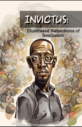 Invictus: Illustrated Reflections of Resilience: Poem by William Ernest Henley von Independently published