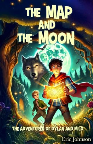 The Map and the Moon (The Adventures of Dylan and Milo, Band 1) von Broken Table Publishing