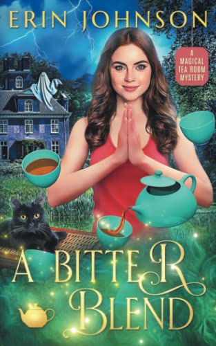 A Bitter Blend: A Magical Tea Room Mystery (The Magical Tea Room Mysteries, Band 8)