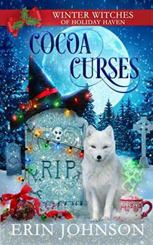 Cocoa Curses: A Christmas Paranormal Cozy Mystery (Rudie Hollybrook: Winter Witches of Holiday Haven, Band 1) von Independently published