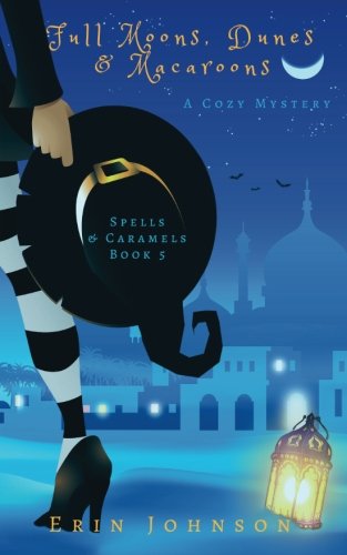 Full Moons, Dunes & Macaroons: A Cozy Witch Mystery (Spells & Caramels, Band 5) von CreateSpace Independent Publishing Platform