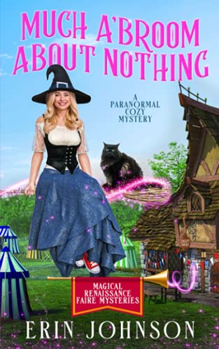 Much A’Broom About Nothing: A Paranormal Cozy Mystery (Magical Renaissance Faire Mysteries, Band 1) von Independently published