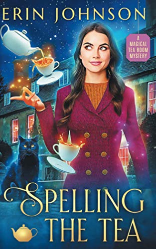 Spelling the Tea: The Vampire Tea Room Magical Mysteries (The Magical Tea Room Mysteries, Band 1) von Independently published