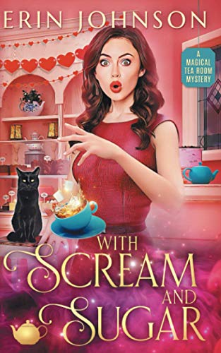 With Scream and Sugar: The Vampire Tea Room Magical Mysteries (The Magical Tea Room Mysteries, Band 2)