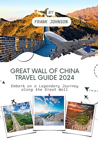 Great Wall of China Travel Guide 2024: Embark on a Legendary Journey along the Great Wall von Independently published