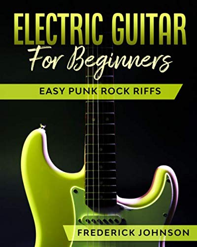 Electric Guitar For Beginners: Easy Punk Rock Riffs von Independently published