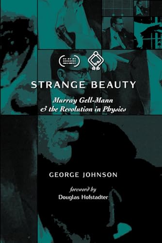Strange Beauty: Murray Gell-Mann and the Revolution in Physics