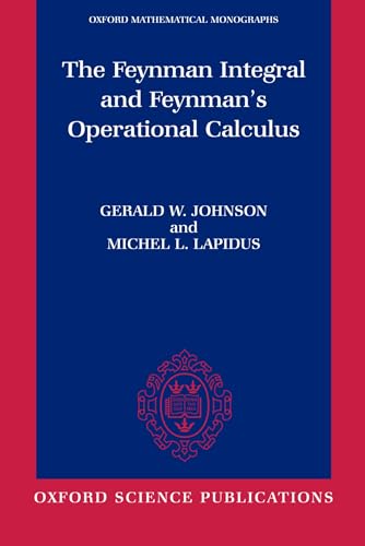 The Feynman Integral And Feynman's Operational Calculus (Oxford Mathematical Monographs) von Clarendon Press