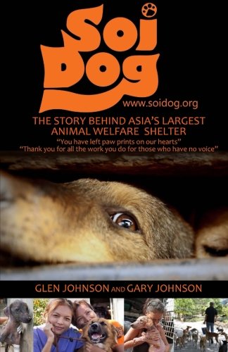 Soi Dog: The Story Behind Asia's Largest Animal Welfare Shelter (With 108 Photos) von CreateSpace Independent Publishing Platform