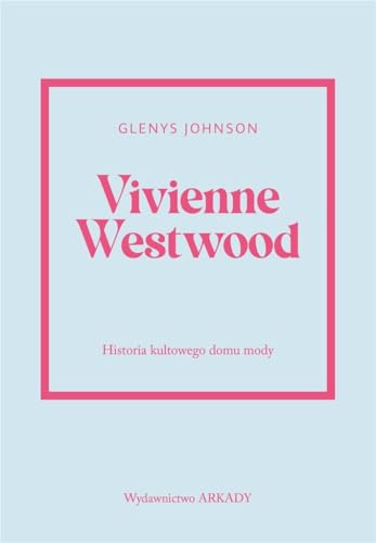 Vivienne Westwood Historia kultowego domu mody von Arkady