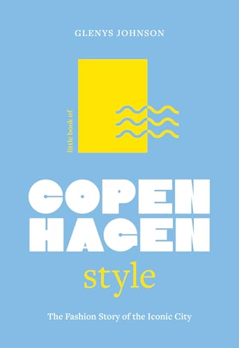 Little Book of Copenhagen Style: The fashion story of the iconic city (Fashion Destinations) von Welbeck