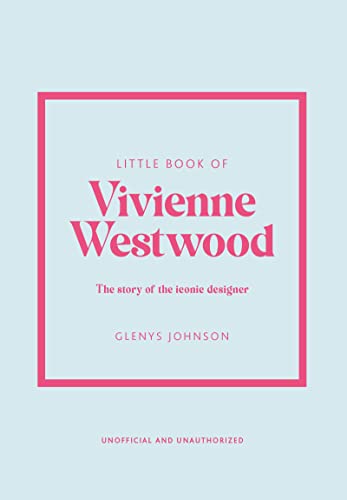 Little Book of Vivienne Westwood: The story of the iconic fashion house (Little Books of Fashion) von Welbeck Publishing