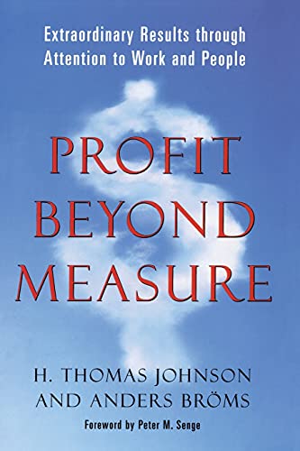 Profit Beyond Measure: Extraordinary Results Through Attention to Work and People