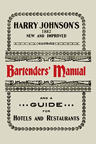 Harry Johnson's New and Improved Illustrated Bartenders' Manual: Or, How to Mix Drinks of the Present Style [1934]