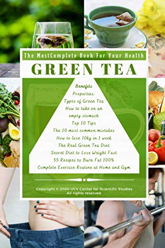 THE MOST COMPLETE BOOK FOR YOUR HEALTH - GREEN TEE: The Real Green Tea Diet, How to Lose 10Kg in 1 Week, 55 Recipes to Burn Fat 100%, Complete Workout ... Mistakes, The 10 Best Tips, Secret Diet von Independently Published