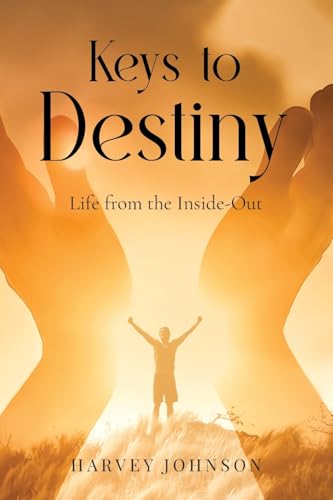 Keys To Destiny: Life From Inside-Out von ARPress