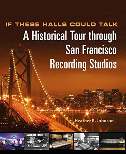 If These Halls Could Talk: A Historical Tour through San Francisco Recording Studios von BookPatch LLC, The