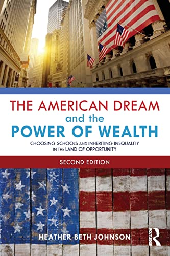 The American Dream and the Power of Wealth: Choosing Schools and Inheriting Inequality in the Land of Opportunity von Routledge