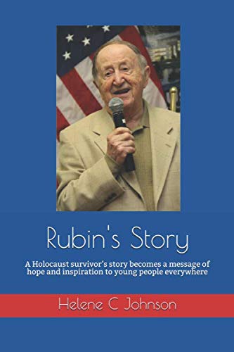 Rubin's Story: A Holocaust survivor’s story becomes a message of hope and inspiration to young people everywhere von Independently published