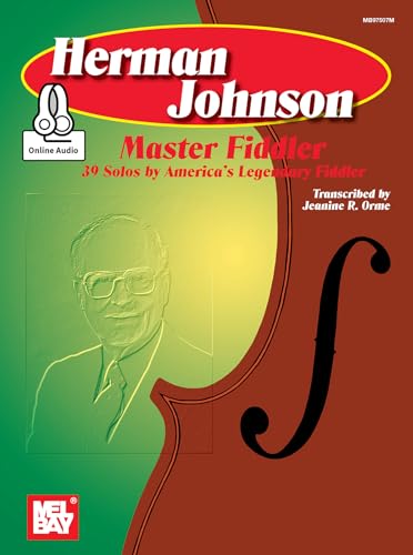Herman Johnson Master Fiddler: 39 Solos by America's Legendary Fiddler: 39 Solos-America's Legend Fiddler von Mel Bay Publications, Inc.