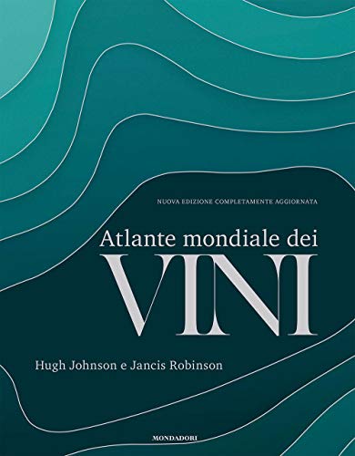 Atlante mondiale dei vini. Nuova ediz. (Illustrati. Gastronomia)