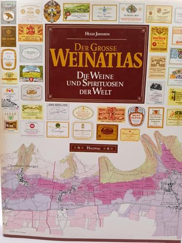 Der Grosse Weinatlas: Die Weine und Spirituosen der Welt Der Grosse Weinatlas: Die Weine und Spirituosen der Welt