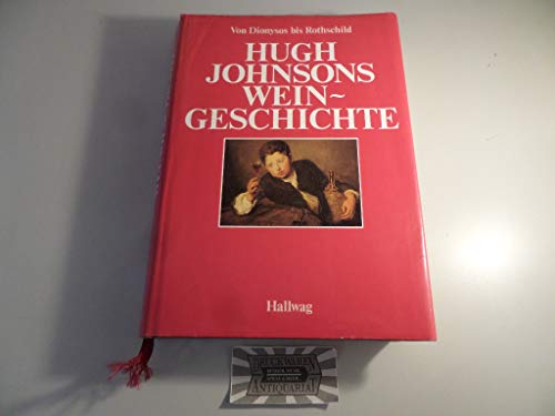 Hugh Johnsons Weingeschichte: Von Dionysos bis Rothschild