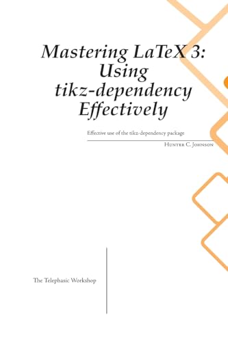 Mastering LaTeX 3: Using tikz-dependency Effectively von Fucking Awesome Mathematics
