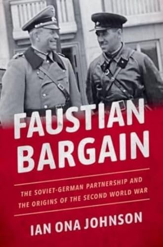 Faustian Bargain: The Soviet-german Partnership and the Origins of the Second World War von Oxford University Press Inc