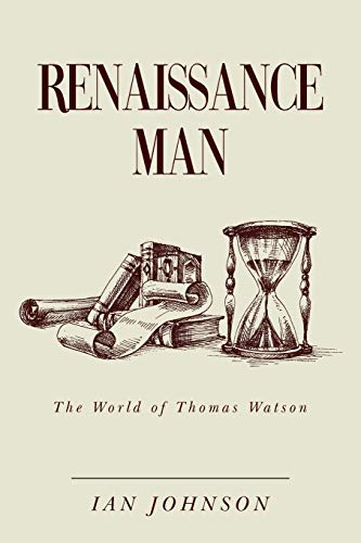 Renaissance Man: The World of Thomas Watson von New Generation Publishing