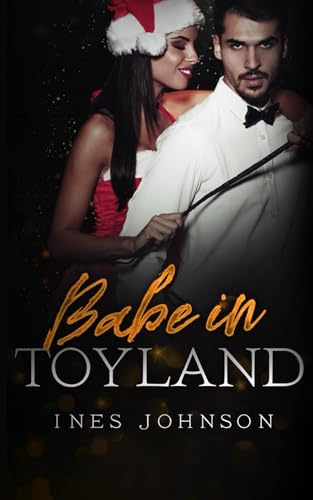 Babe in Toyland: a Spicy Holiday Romance (Kringle & Co, Band 3) von Independently published