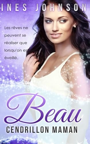 Beau: Une romance mettant en scène une mère célibataire (Cendrillon Maman, Band 3) von Independently published