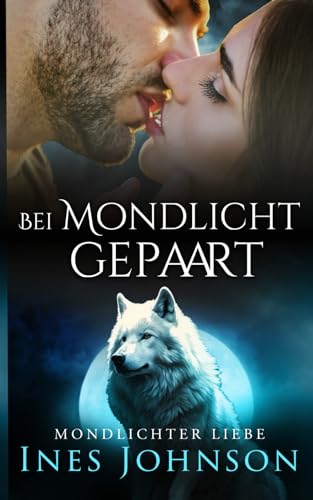 Bei Mondlicht gepaart: Werwolf Romantik (Mondlichter Liebe, Band 1) von Independently published