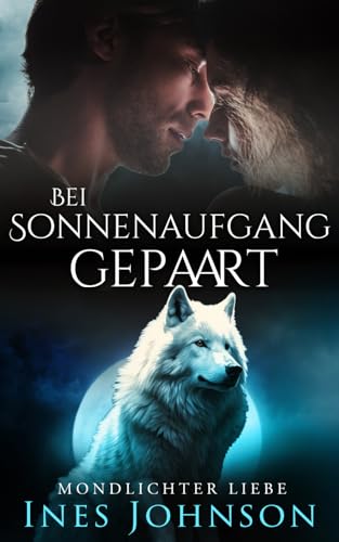 Bei Sonnenaufgang gepaart: Werwolf Romantik (Mondlichter Liebe, Band 4) von Independently published
