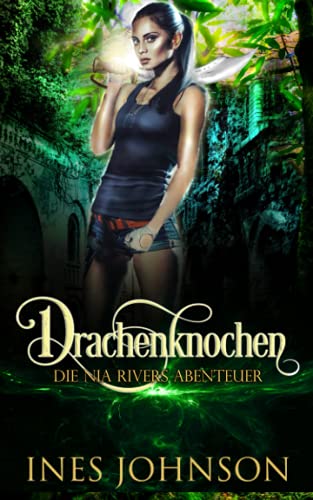 Drachenknochen (Die Nia Rivers Abenteuer, Band 1) von Independently published