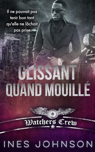 Glissant Quand Mouillé: Une romance érotique BDSM (Watchers Crew, Band 4) von Independently published