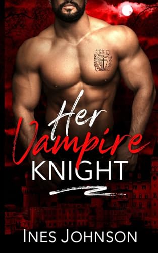 Her Vampire Knight von Ines Johnson