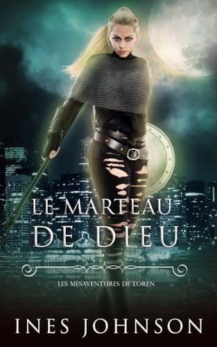 Le Marteau de Dieu (Les Mésaventures de Loren, Band 3) von Independently published