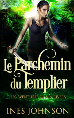 Le Parchemin du Templier (Les Aventures De Nia Rivers, Band 3) von Independently published