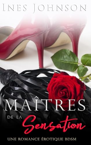 Maîtres de la Sensation: Une romance érotique BDSM (Ses Maîtres, Band 2) von Independently published