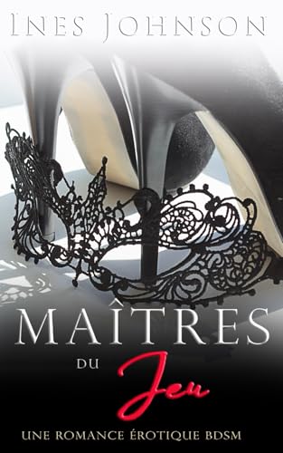 Maîtres du Jeu: Une romance érotique BDSM (Ses Maîtres, Band 3) von Independently published