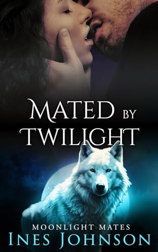 Mated by Twilight: a Fated Mates Shifter Romance (Moonlight Mates, Band 2) von Independently published