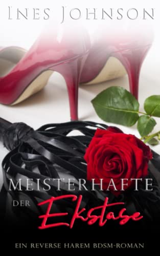 Meister der Ekstase: Ein Reverse Harem BDSM-Roman (Ihre Herren & Meister, Band 2) von Independently published