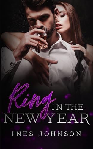 Ring in the New Year: Heiße Weihnachtsromanze (Knotty or Nice: Heiße Weihnachtsromanze, Band 6) von Independently published